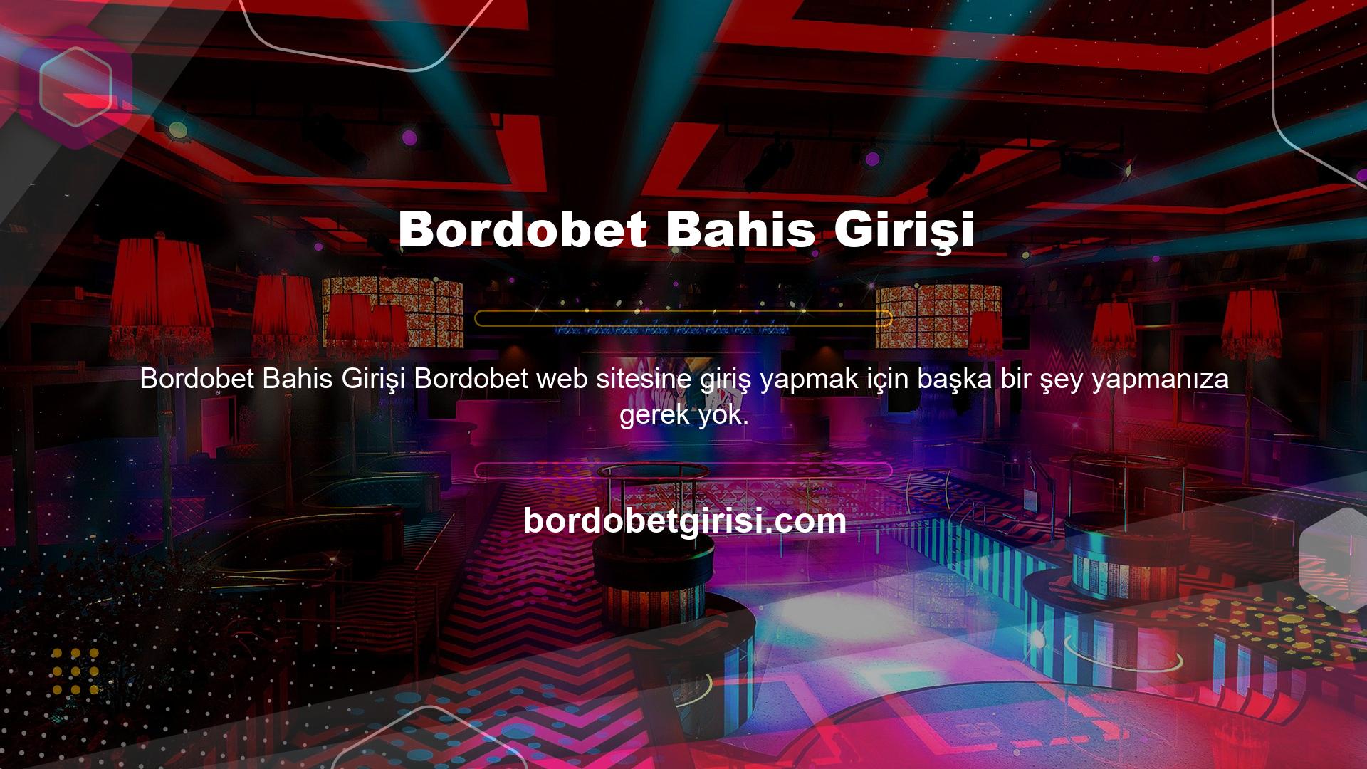 Hatta şimdi Bordobet web sitesini yazarak internet üzerinden Bordobet web sitesine giriş yapabilirsiniz